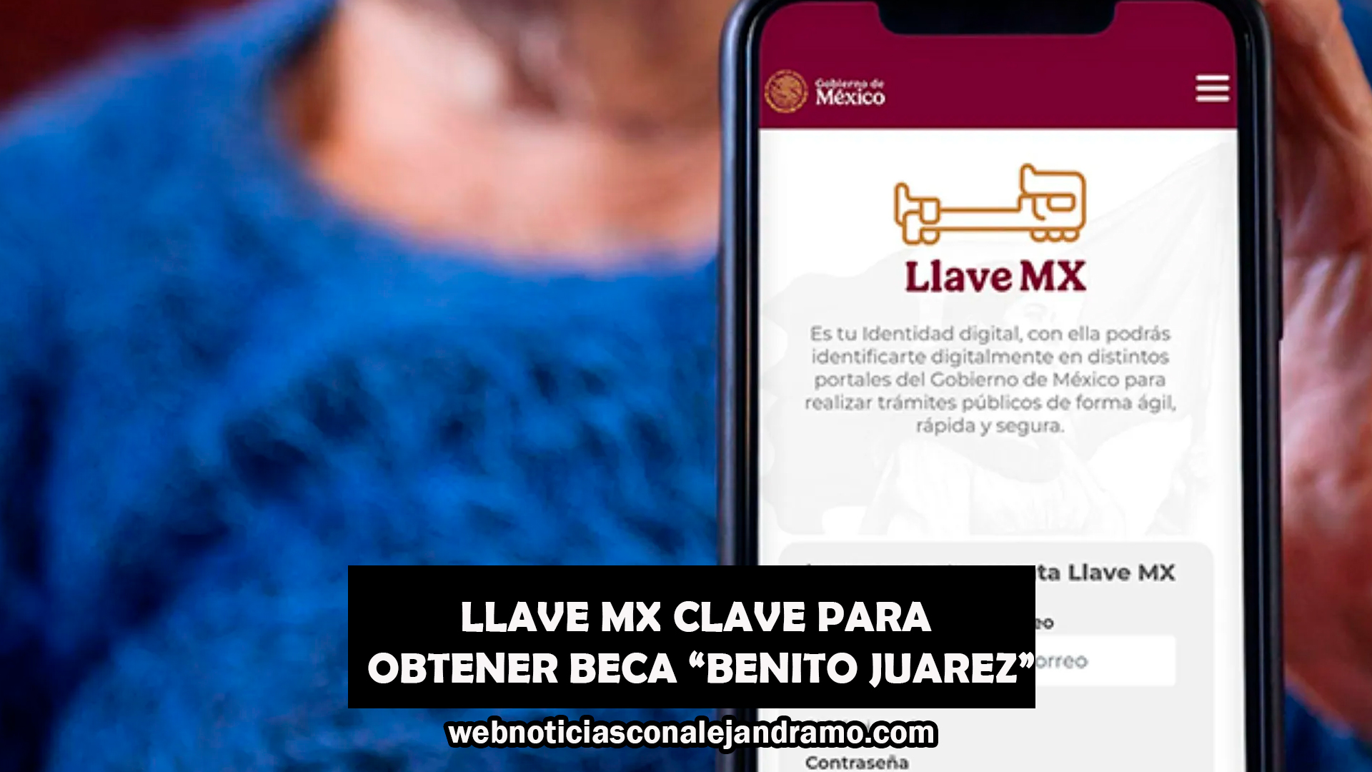 Llave MX, puerta obligada en septiembre: así debes tramitarla para acceder a las becas Rita Cetina y Benito Juárez