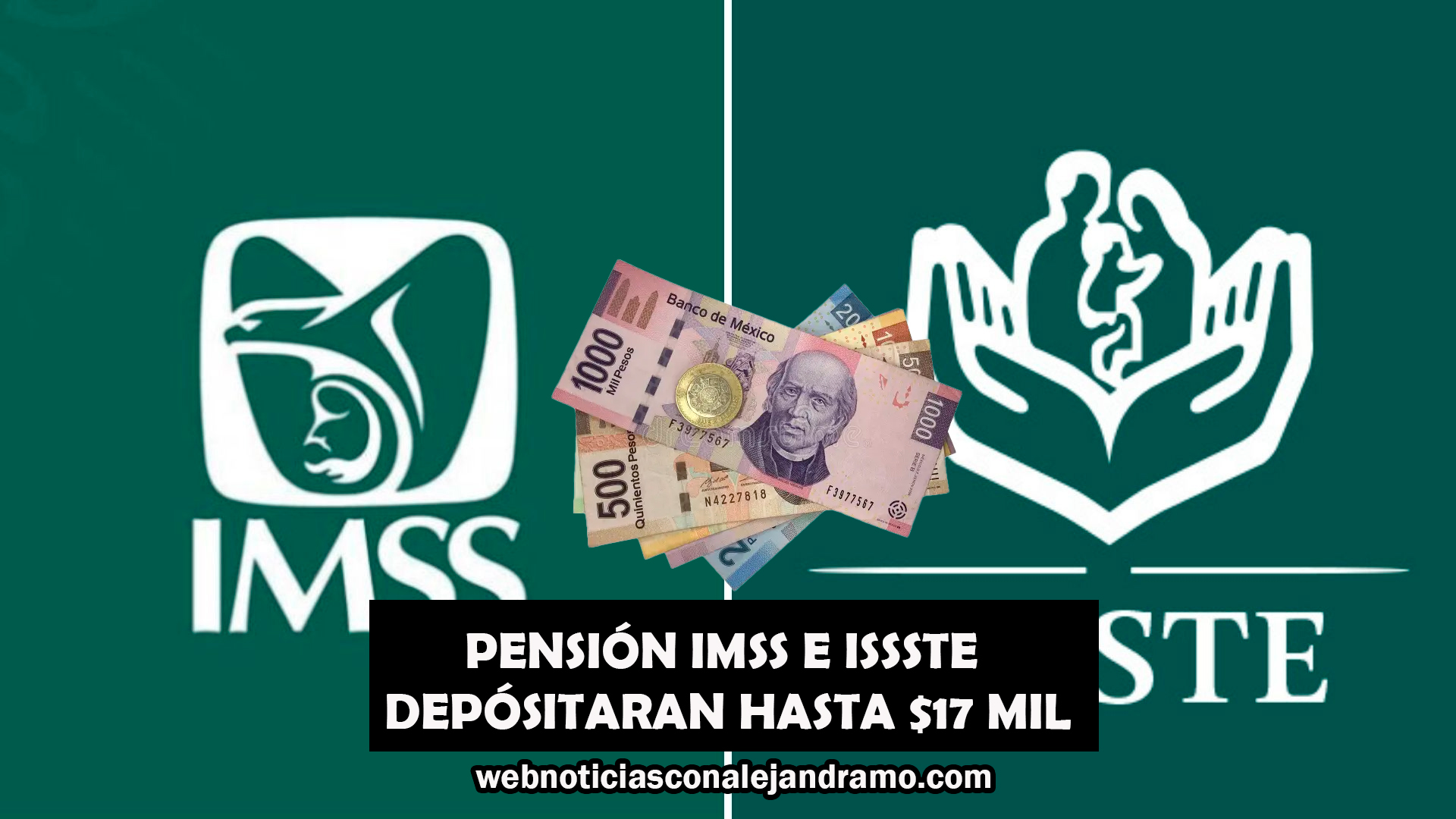 Nuevas condiciones para acceder a pensiones del IMSS e ISSSTE: ¿cómo obtener hasta $17,334 mensuales?