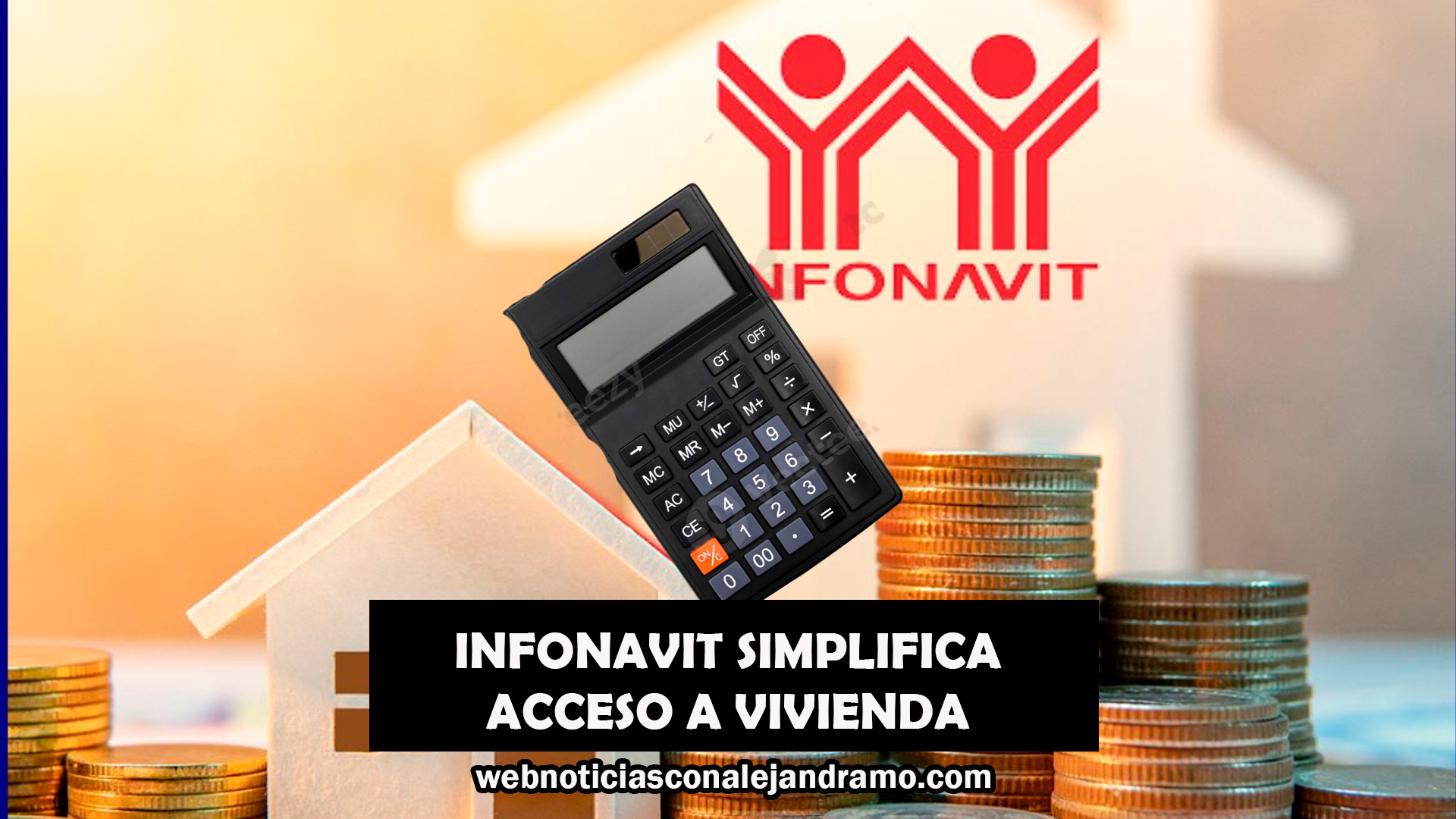 Infonavit simplifica acceso a créditos hipotecarios para trabajadores de bajos ingresos
