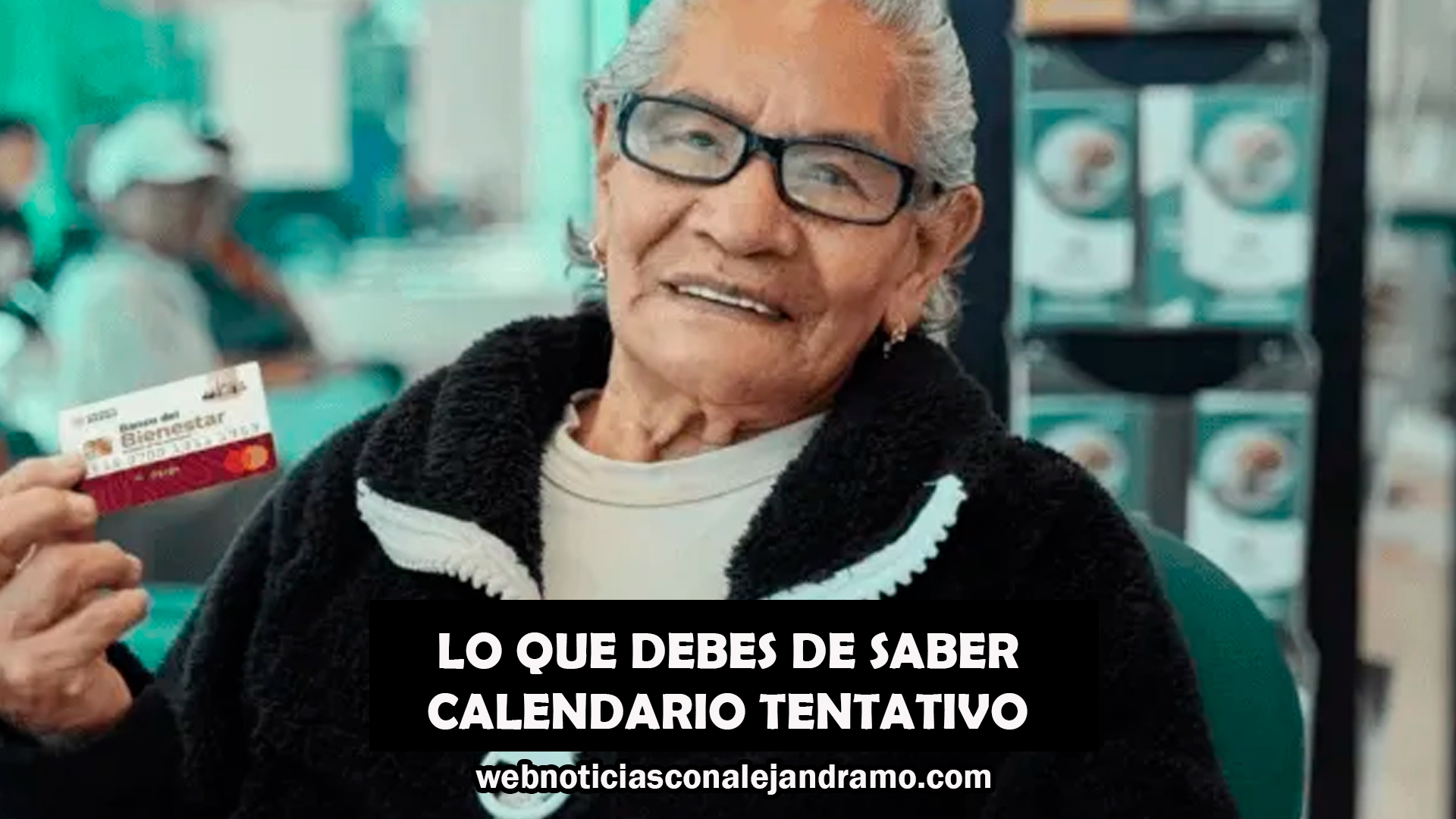 Calendario Tentativo y Fecha del Próximo Pago de la Pensión Bienestar: Lo que Debes Saber
