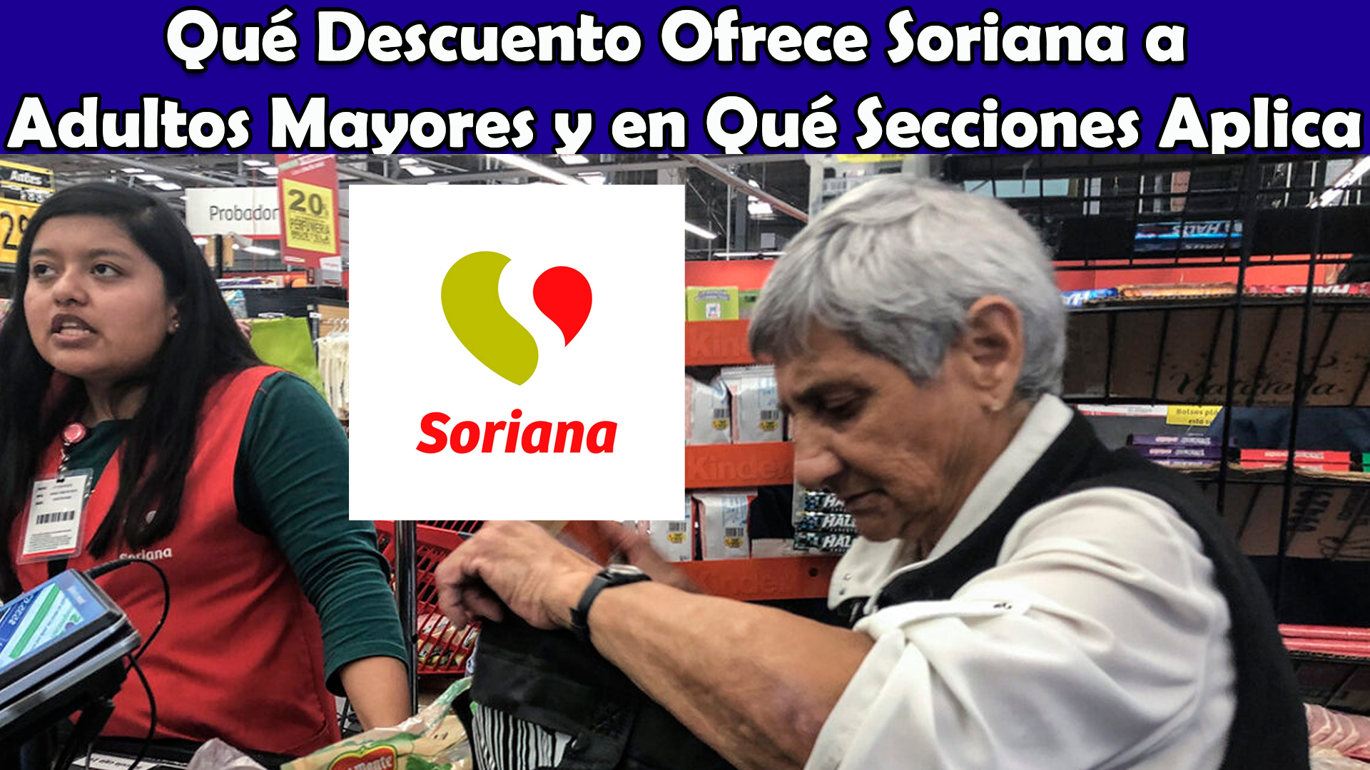 INAPAM 2025: Qué Descuento Ofrece Soriana a Adultos Mayores y en Qué Secciones Aplica