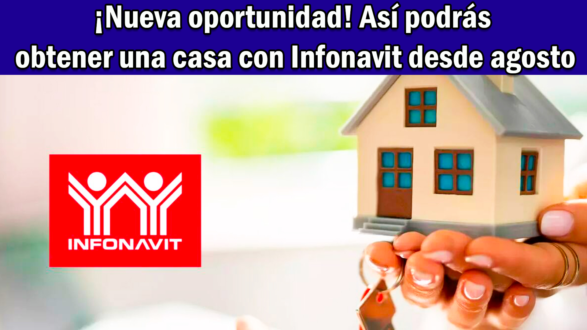 ¡Nueva oportunidad! Así podrás obtener una casa con Infonavit desde agosto 2025