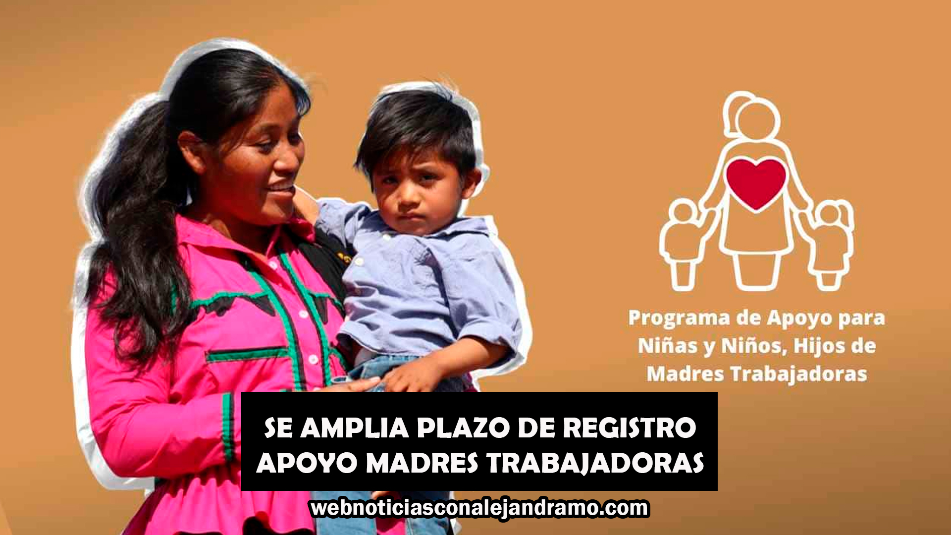 Extienden plazo de inscripción al programa Madres Trabajadoras hasta el sábado 6 de septiembre