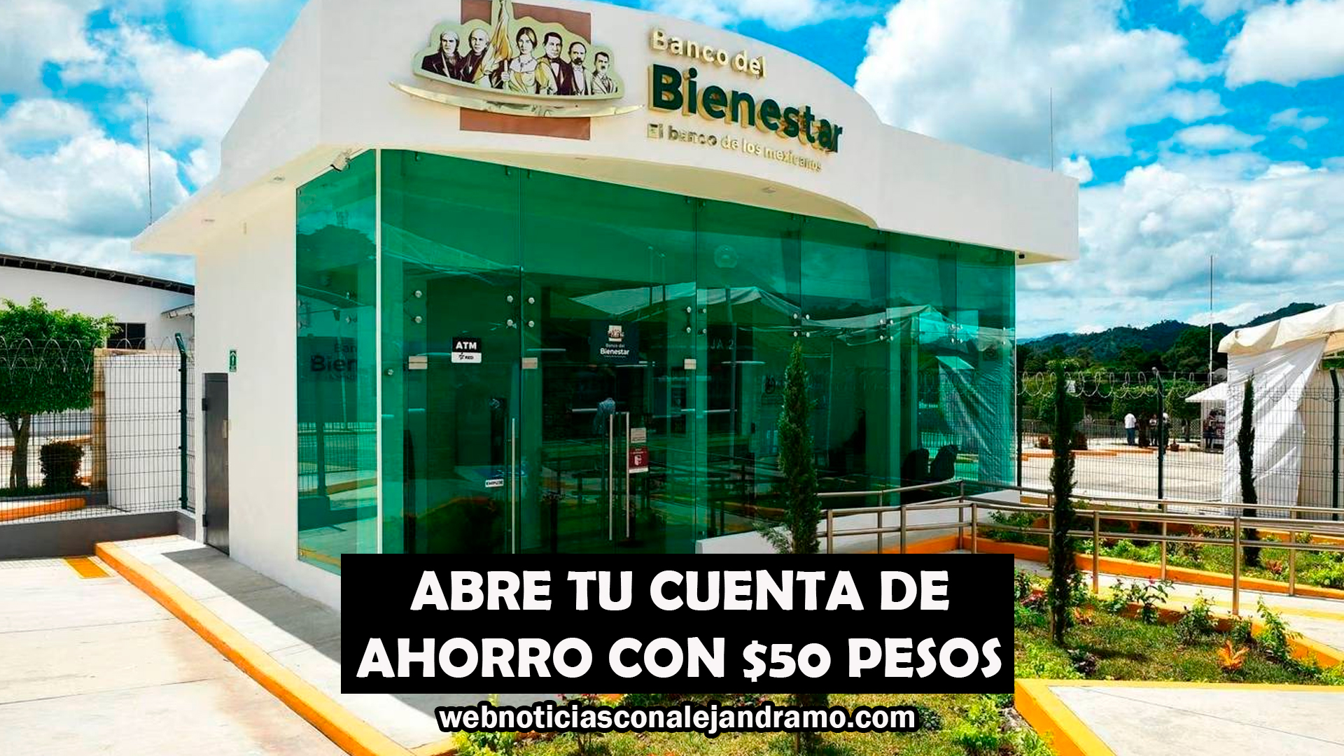 Banco del Bienestar facilita el ahorro: así puedes abrir tu cuenta desde solo 50 pesos