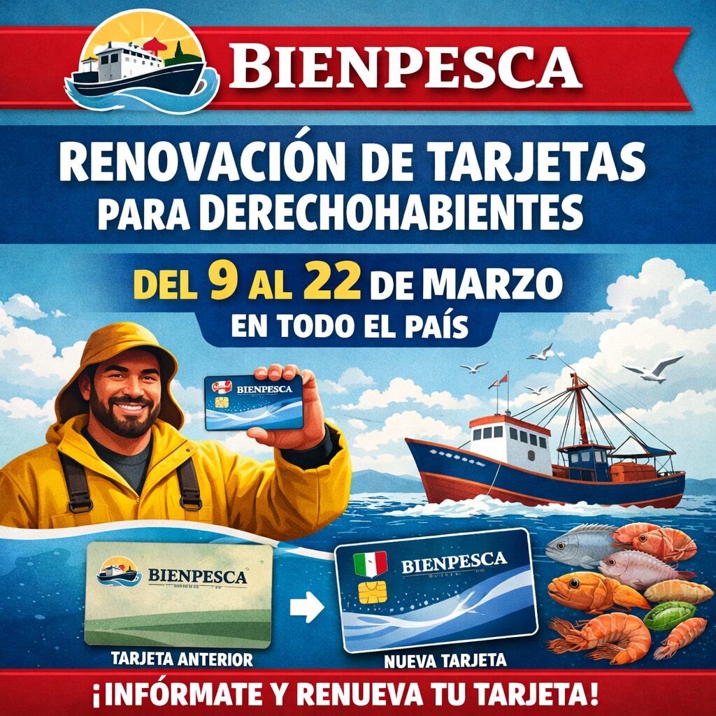 Bienpesca: Renovación de tarjetas para derechohabientes del 9 al 22 de marzo en todo el país