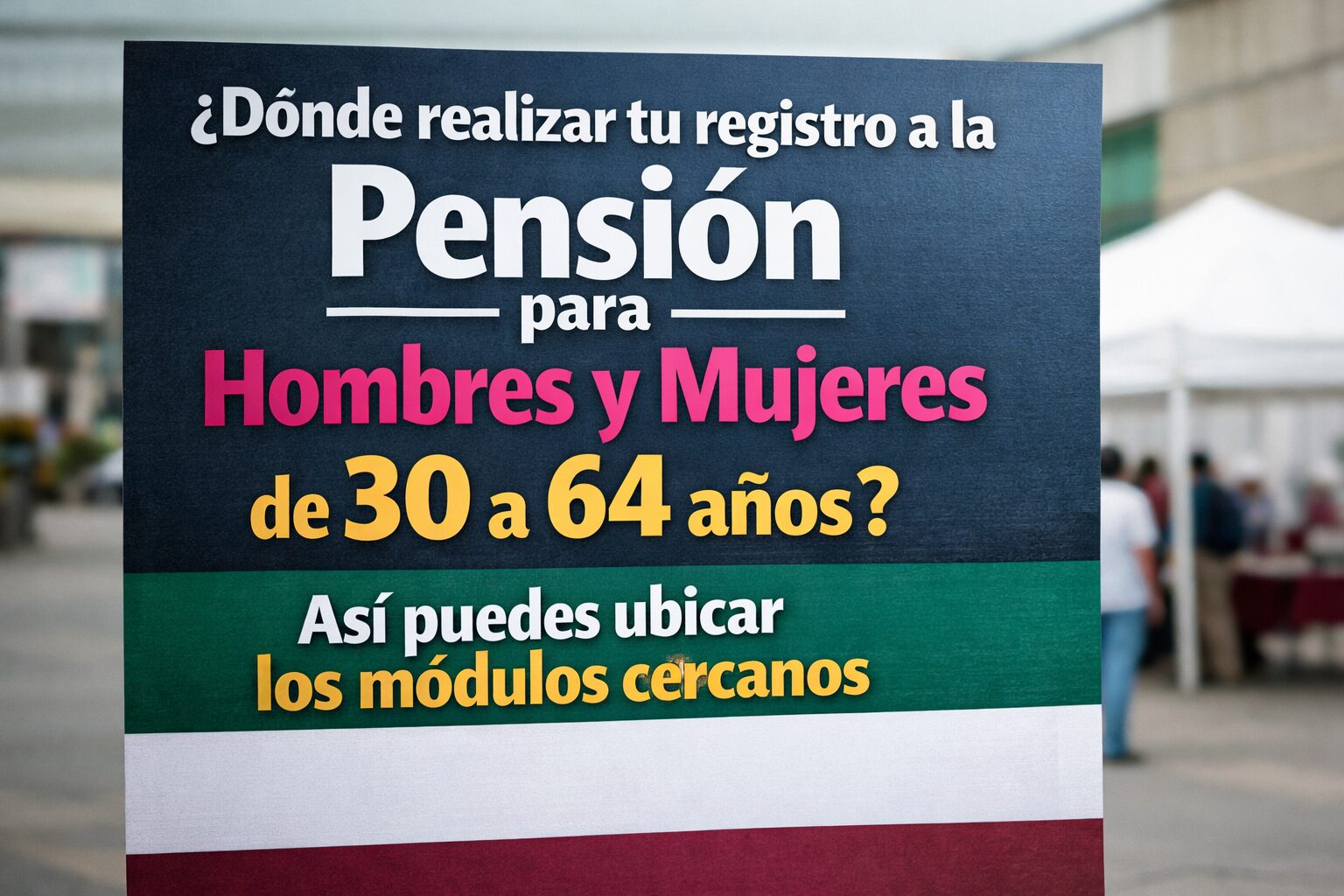 ¿Dónde realizar tu registro a la Pensión para Hombres y Mujeres de 30 a 64 años? Así puedes ubicar los módulos cercanos