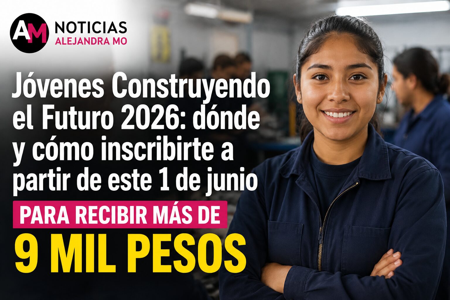 Jóvenes Construyendo el Futuro 2026: dónde y cómo inscribirte desde este 1 de junio para recibir más de 9 mil pesos mensuales
