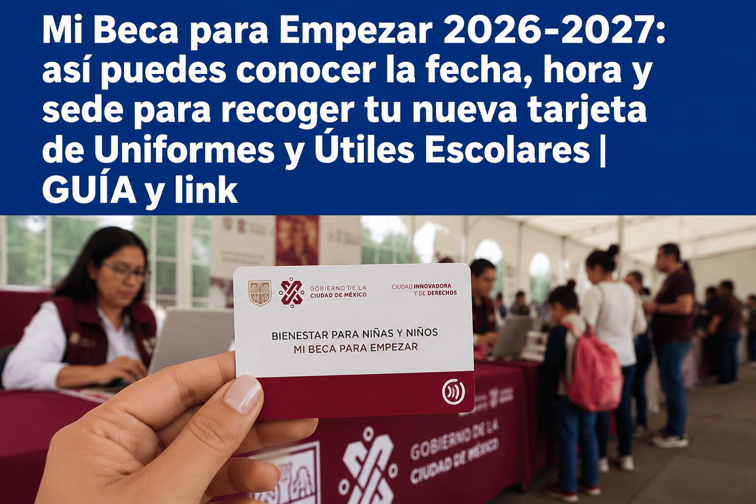 Mi Beca para Empezar 2026-2027: ¡ATENCIÓN! Ya puedes consultar cuándo y dónde recoger la nueva tarjeta de Uniformes y Útiles Escolares