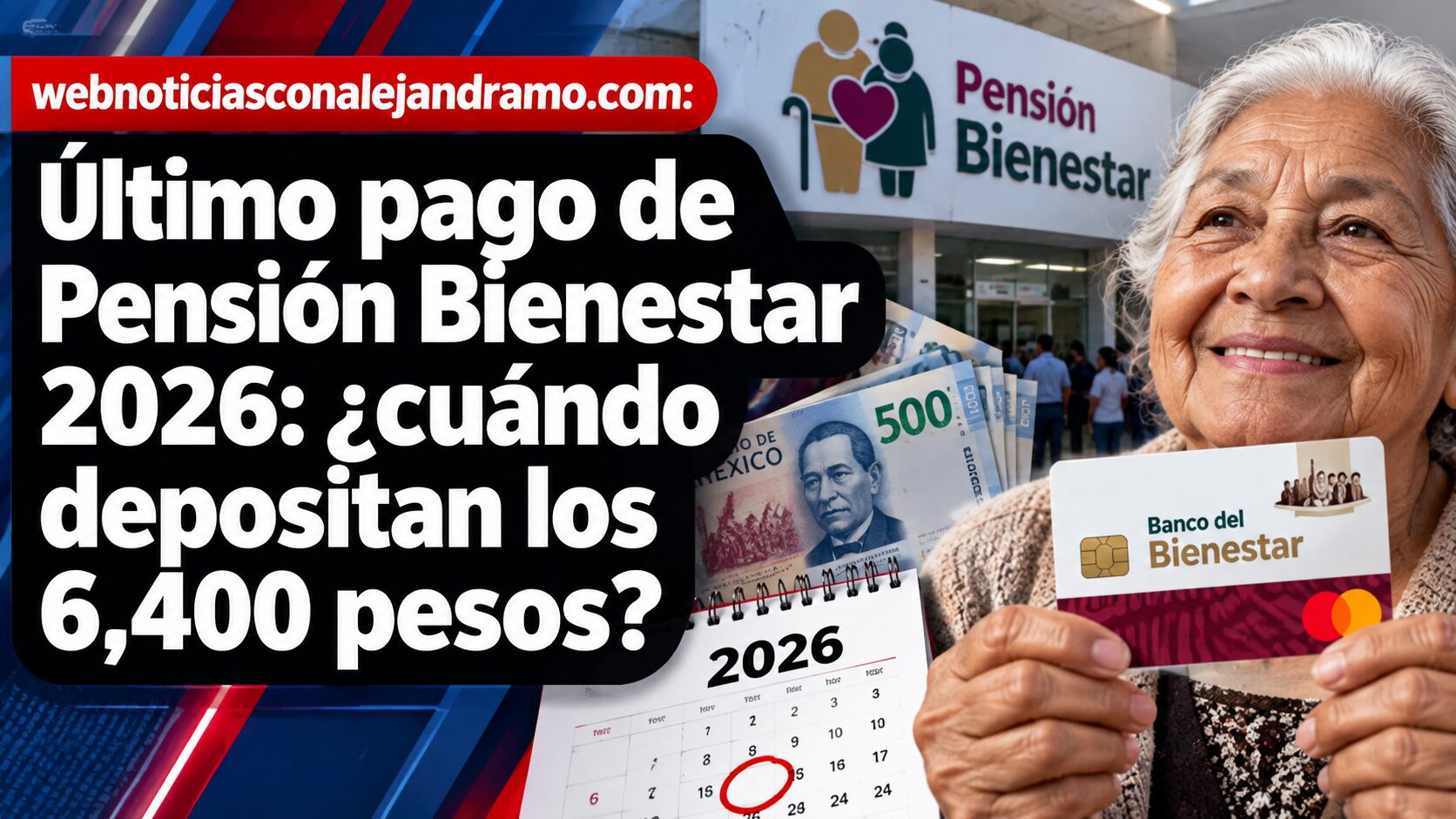 Último pago de Pensión Bienestar 2026: ¿cuándo depositan los 6,400 pesos?