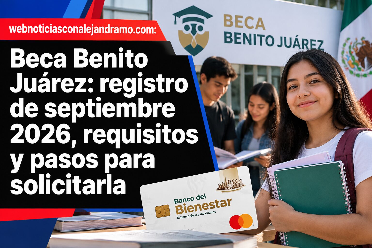Beca Benito Juárez: registro de septiembre 2026, requisitos y pasos para solicitarla