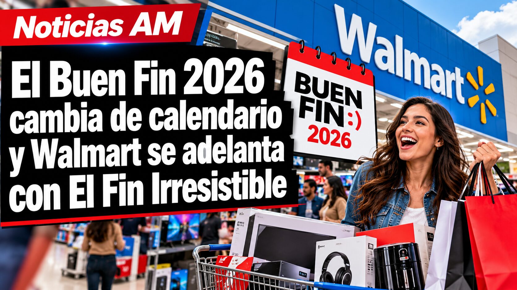 El Buen Fin 2026 cambia de calendario y Walmart se adelanta con El Fin Irresistible