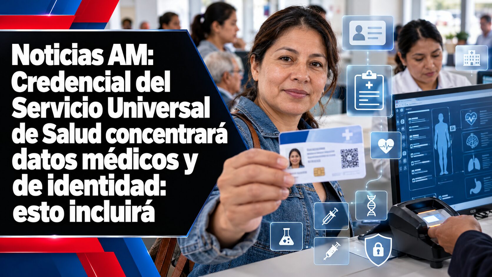 Credencial del Servicio Universal de Salud concentrará datos médicos y de identidad: esto incluirá