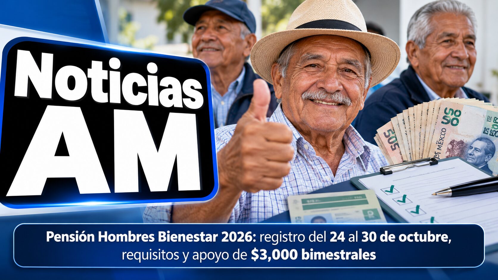Pensión Hombres Bienestar 2026: registro del 24 al 30 de octubre, requisitos y apoyo de $3,000 bimestrales