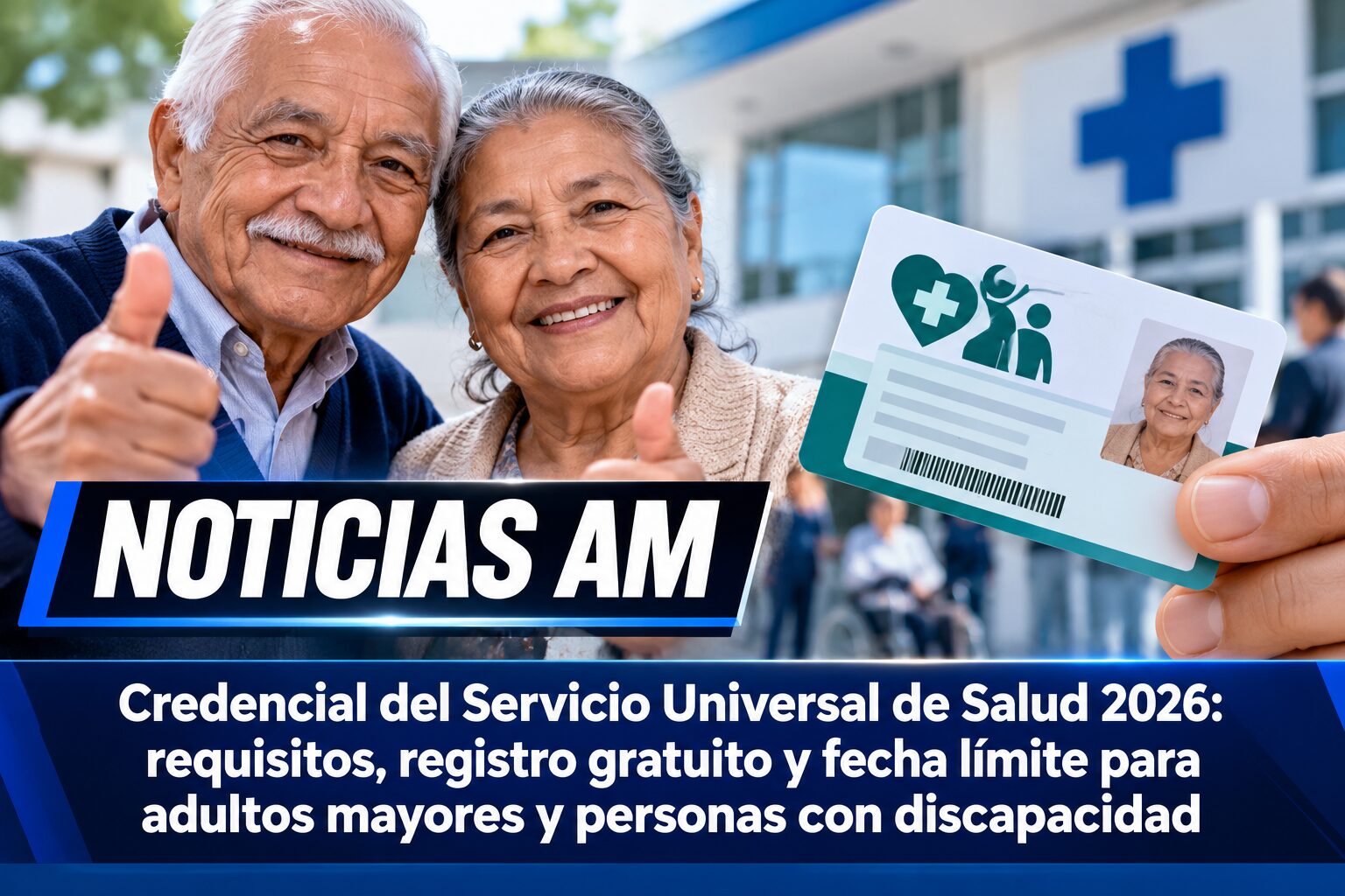 Credencial del Servicio Universal de Salud 2026: requisitos, registro gratuito y fecha límite para adultos mayores y personas con discapacidad